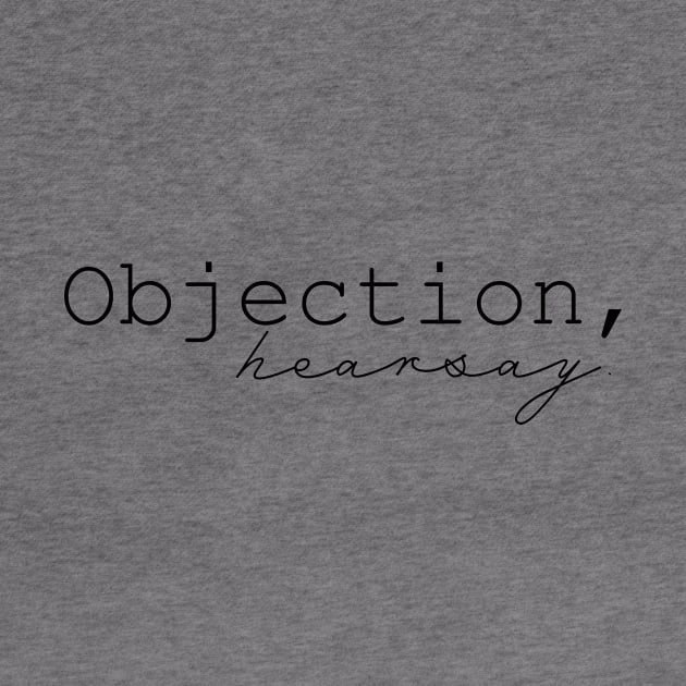 Objection hearsay by Designs by Katie Leigh